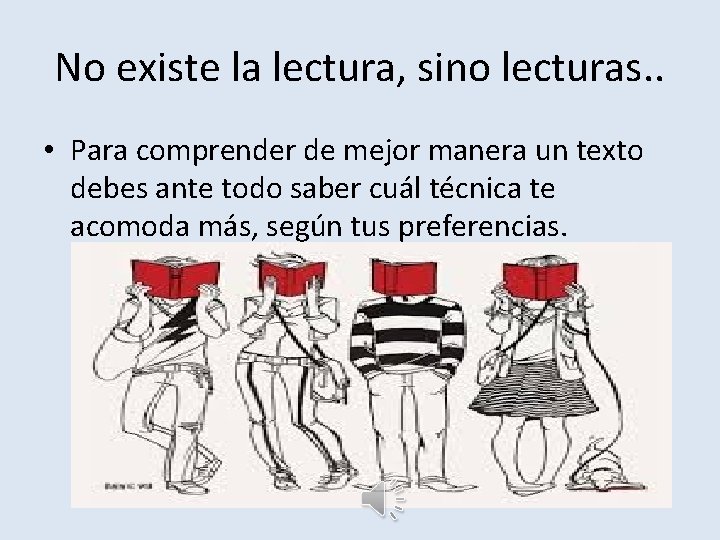 No existe la lectura, sino lecturas. . • Para comprender de mejor manera un
