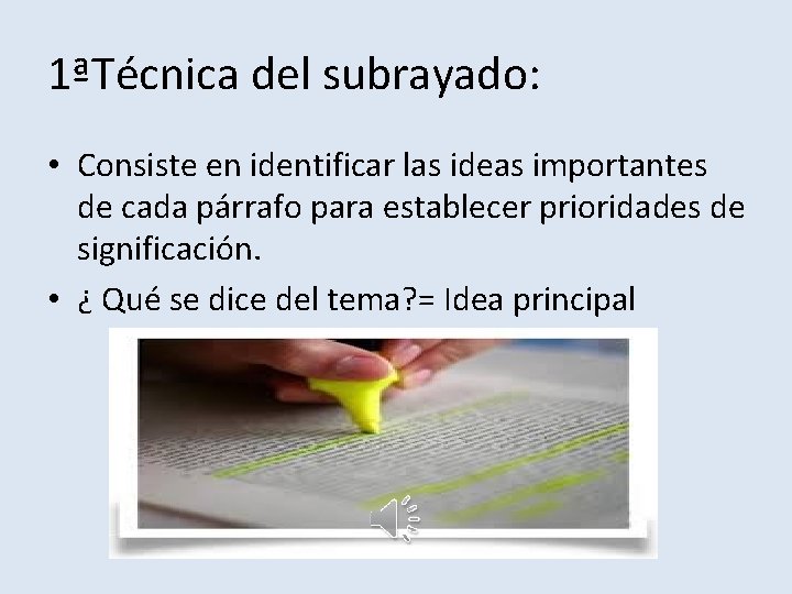 1ªTécnica del subrayado: • Consiste en identificar las ideas importantes de cada párrafo para