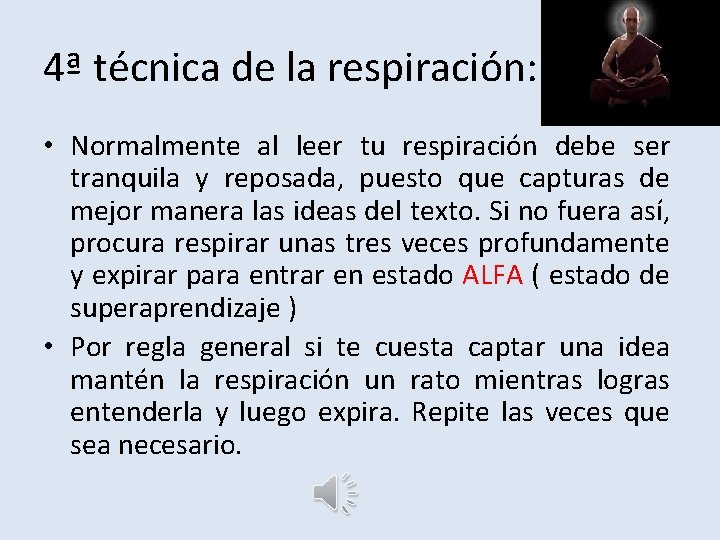 4ª técnica de la respiración: • Normalmente al leer tu respiración debe ser tranquila