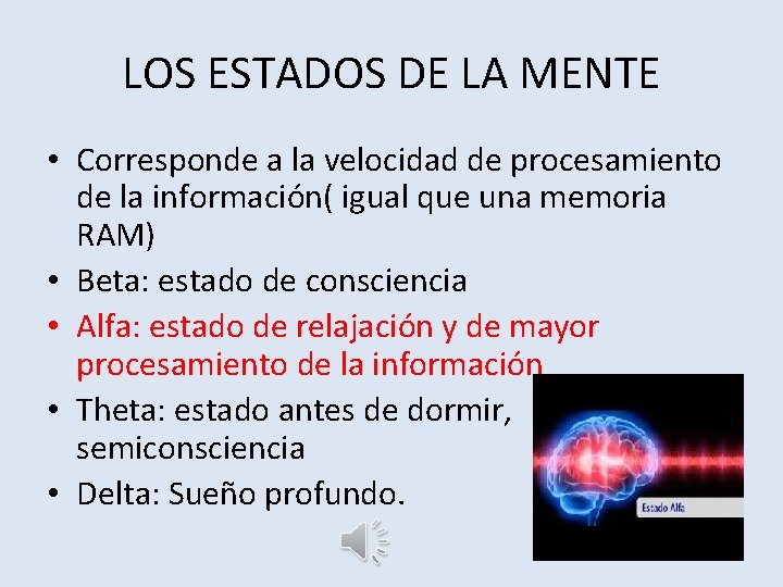 LOS ESTADOS DE LA MENTE • Corresponde a la velocidad de procesamiento de la