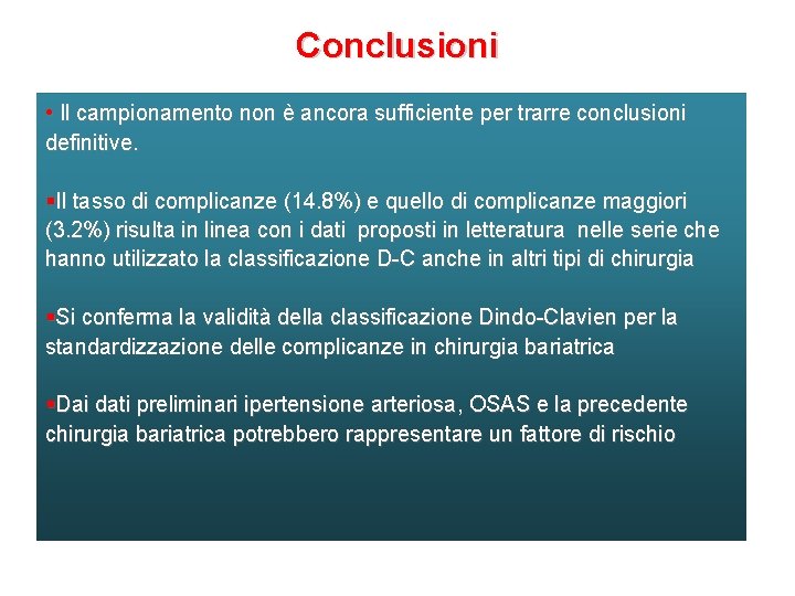 Conclusioni • a • Il campionamento non è ancora sufficiente per trarre conclusioni definitive.