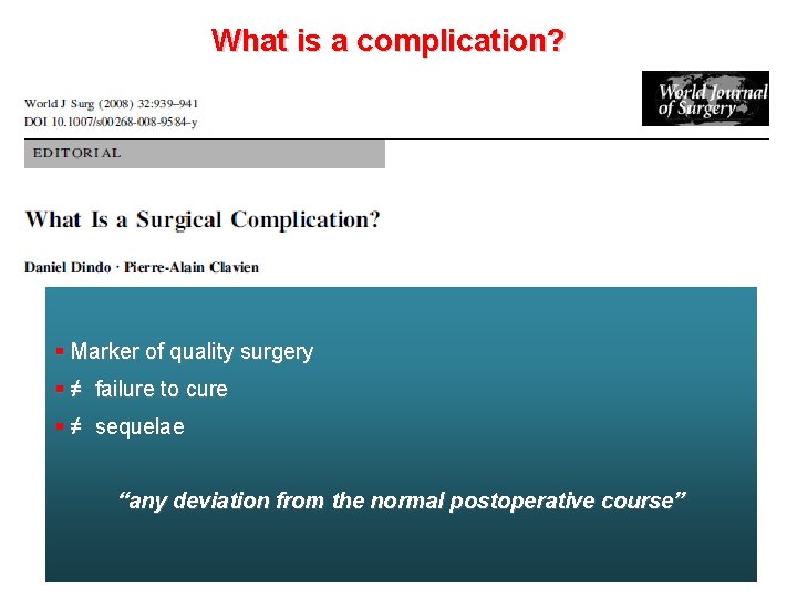 What is a complication? § Marker of quality surgery § ≠ failure to cure