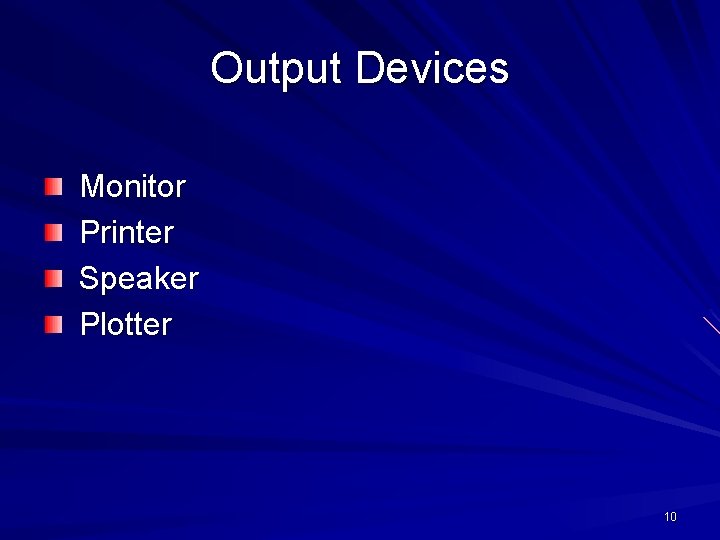 Output Devices Monitor Printer Speaker Plotter 10 Output Devices Monitor Printer Speaker Plotter 10