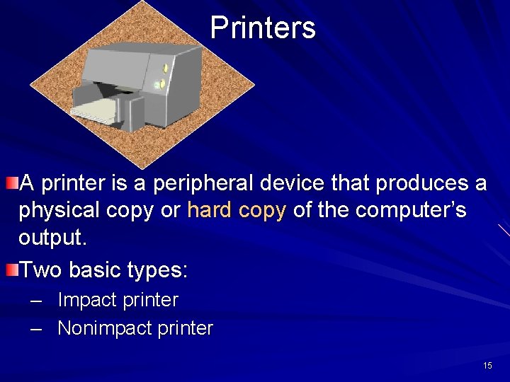 Printers A printer is a peripheral device that produces a physical copy or hard Printers A printer is a peripheral device that produces a physical copy or hard