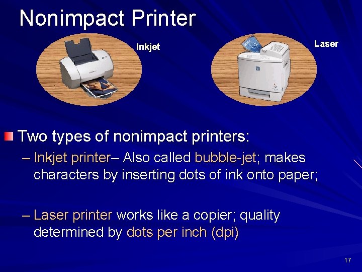 Nonimpact Printer Inkjet Laser Two types of nonimpact printers: – Inkjet printer– Also called Nonimpact Printer Inkjet Laser Two types of nonimpact printers: – Inkjet printer– Also called