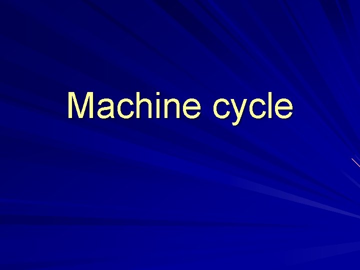 Machine cycle Machine cycle