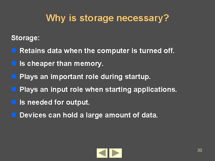 Why is storage necessary? Storage: n Retains data when the computer is turned off. Why is storage necessary? Storage: n Retains data when the computer is turned off.