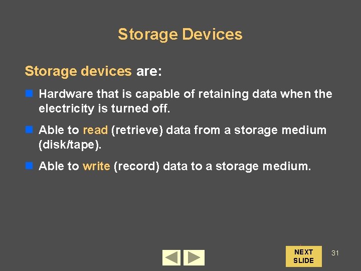 Storage Devices Storage devices are: n Hardware that is capable of retaining data when