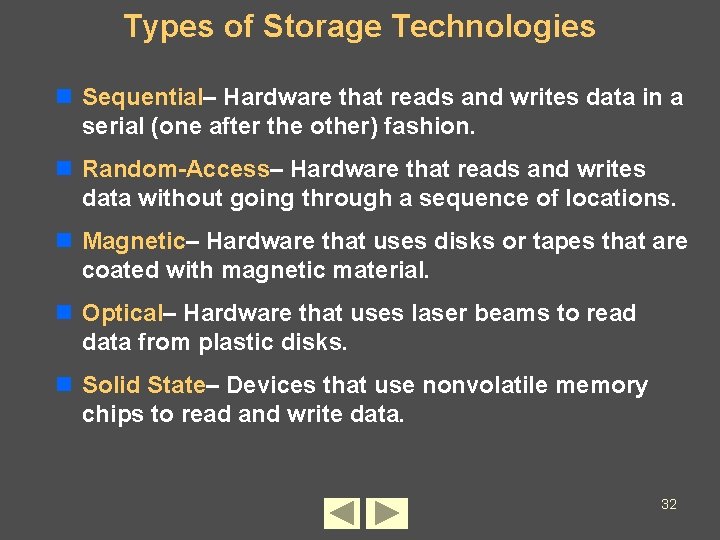 Types of Storage Technologies n Sequential– Hardware that reads and writes data in a Types of Storage Technologies n Sequential– Hardware that reads and writes data in a