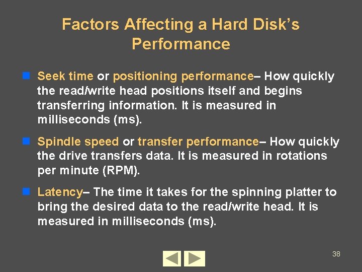 Factors Affecting a Hard Disk’s Performance n Seek time or positioning performance– How quickly