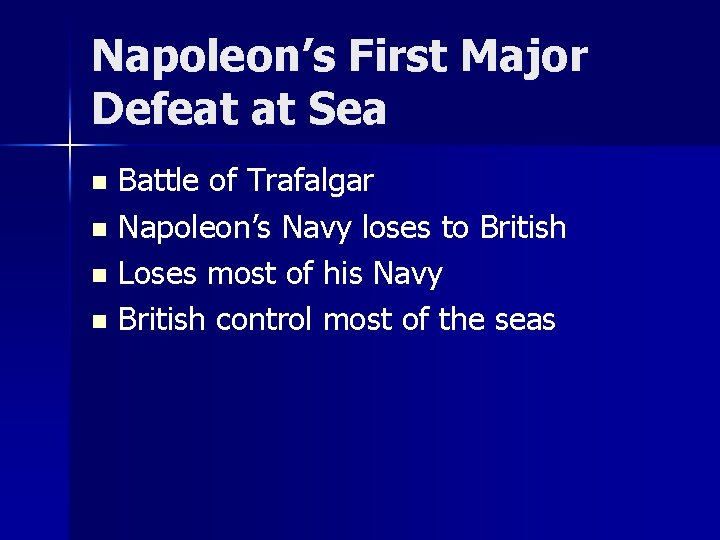 Napoleon’s First Major Defeat at Sea Battle of Trafalgar n Napoleon’s Navy loses to