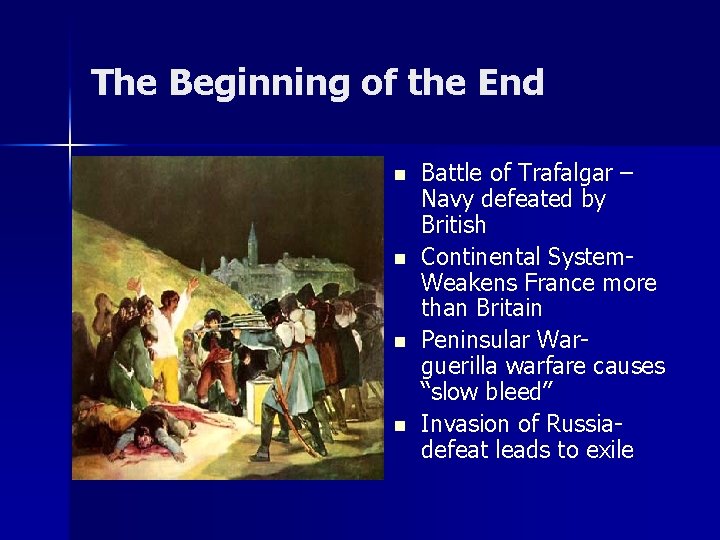 The Beginning of the End n n Battle of Trafalgar – Navy defeated by