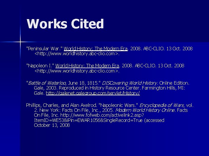 Works Cited "Peninsular War. " World History: The Modern Era. 2008. ABC-CLIO. 13 Oct.