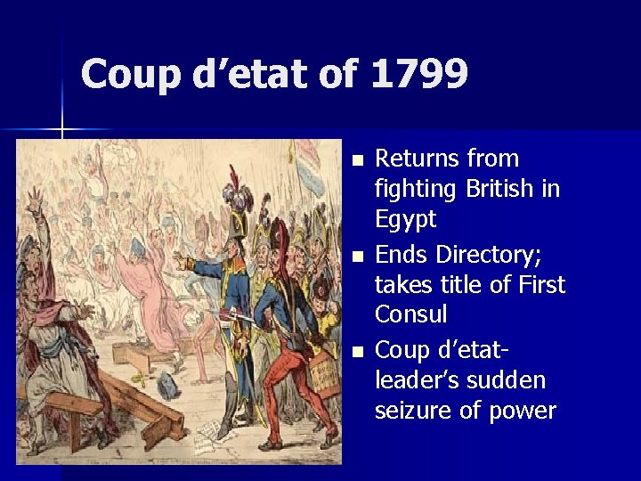Coup d’etat of 1799 n n n Returns from fighting British in Egypt Ends
