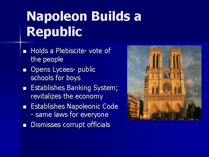 Napoleon Builds a Republic n n n Holds a Plebiscite- vote of the people