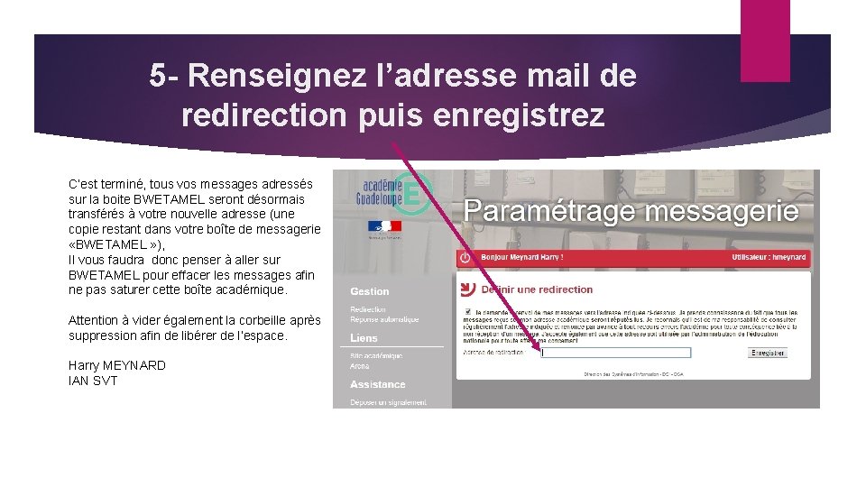 5 - Renseignez l’adresse mail de redirection puis enregistrez C’est terminé, tous vos messages
