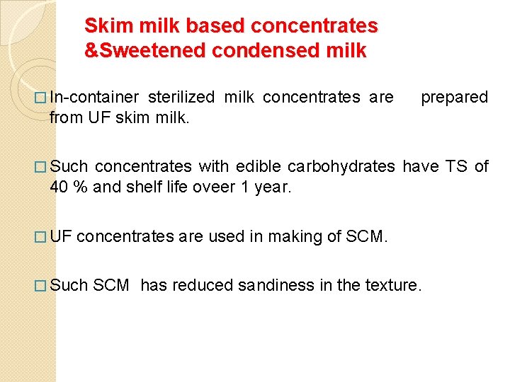  Skim milk based concentrates &Sweetened condensed milk � In-container sterilized milk concentrates are