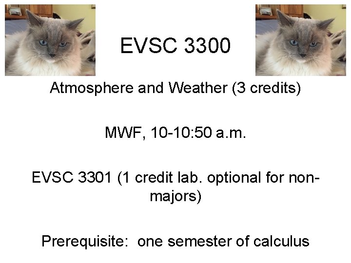 EVSC 3300 Atmosphere and Weather (3 credits) MWF, 10 -10: 50 a. m. EVSC