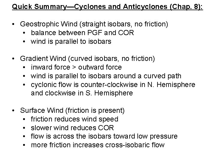 Quick Summary—Cyclones and Anticyclones (Chap. 8): • Geostrophic Wind (straight isobars, no friction) •