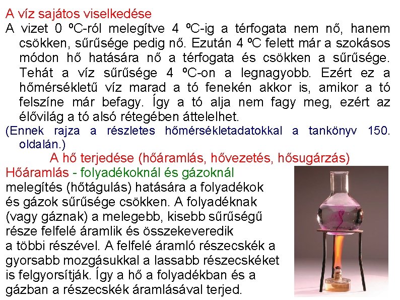 A víz sajátos viselkedése A vizet 0 ºC-ról melegítve 4 ºC-ig a térfogata nem