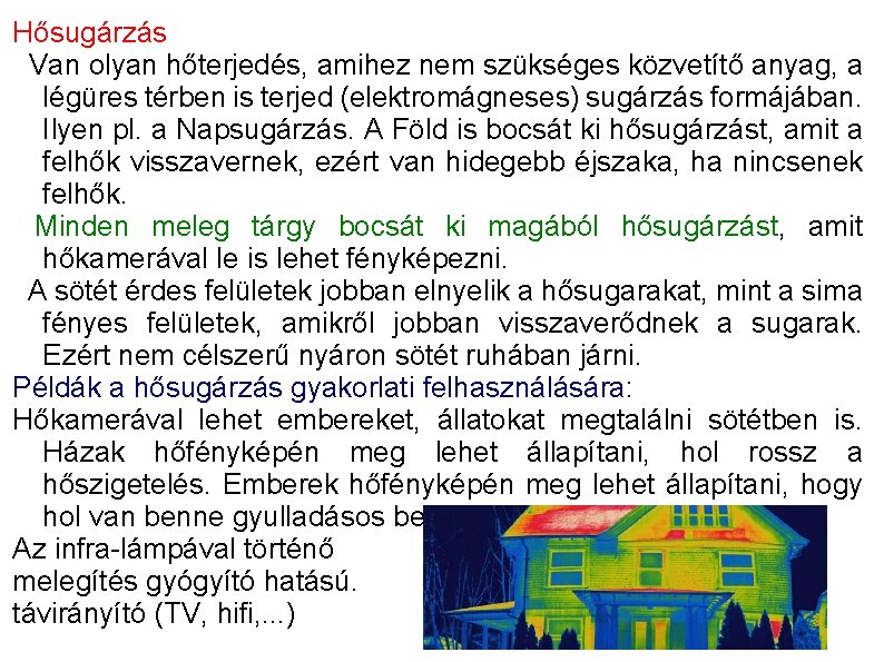 Hősugárzás Van olyan hőterjedés, amihez nem szükséges közvetítő anyag, a légüres térben is terjed