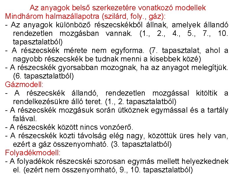 Az anyagok belső szerkezetére vonatkozó modellek Mindhárom halmazállapotra (szilárd, foly. , gáz): - Az