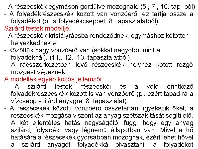 - A részecskék egymáson gördülve mozognak. (5. , 7. , 10. tap. -ból) -