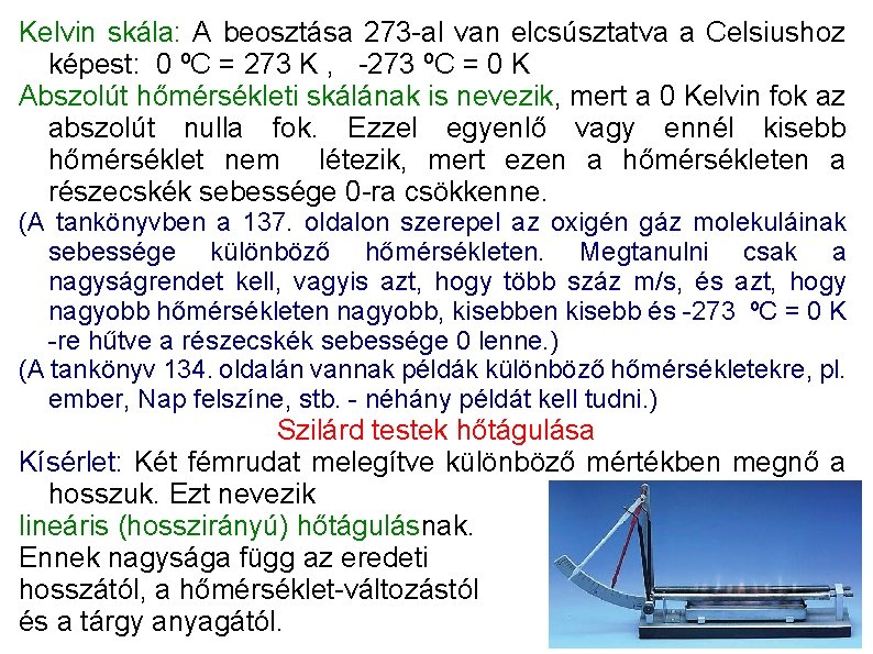 Kelvin skála: A beosztása 273 -al van elcsúsztatva a Celsiushoz képest: 0 ºC =