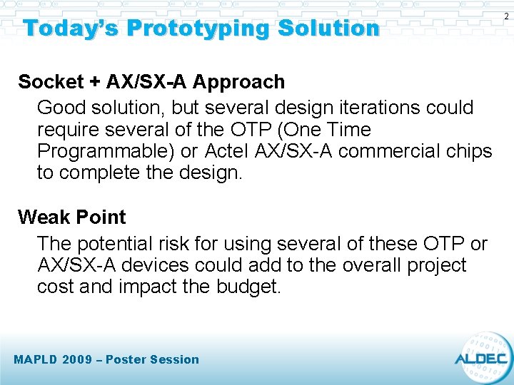 Today’s Prototyping Solution Socket + AX/SX-A Approach Good solution, but several design iterations could