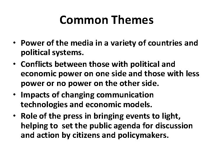 Common Themes • Power of the media in a variety of countries and political