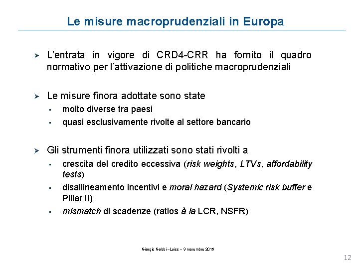 Le misure macroprudenziali in Europa Ø L’entrata in vigore di CRD 4 -CRR ha