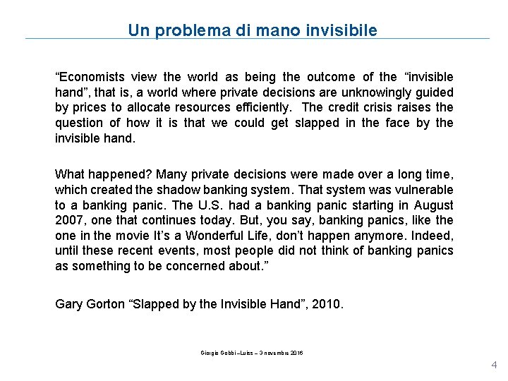 Un problema di mano invisibile “Economists view the world as being the outcome of