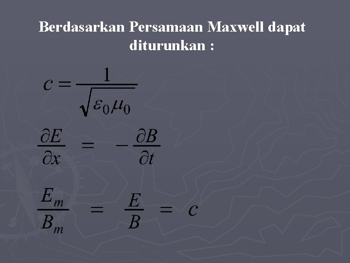 Berdasarkan Persamaan Maxwell dapat diturunkan : 