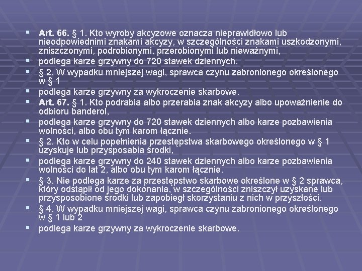 § Art. 66. § 1. Kto wyroby akcyzowe oznacza nieprawidłowo lub § § §