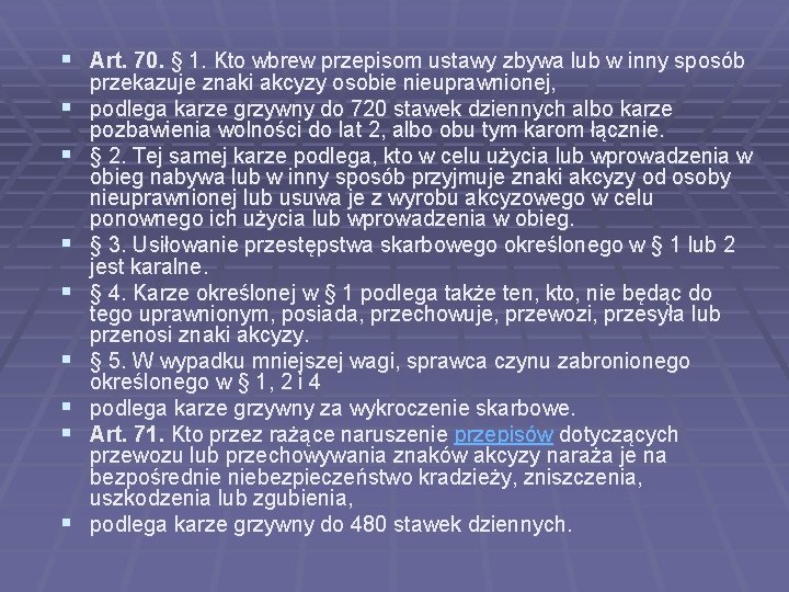 § Art. 70. § 1. Kto wbrew przepisom ustawy zbywa lub w inny sposób