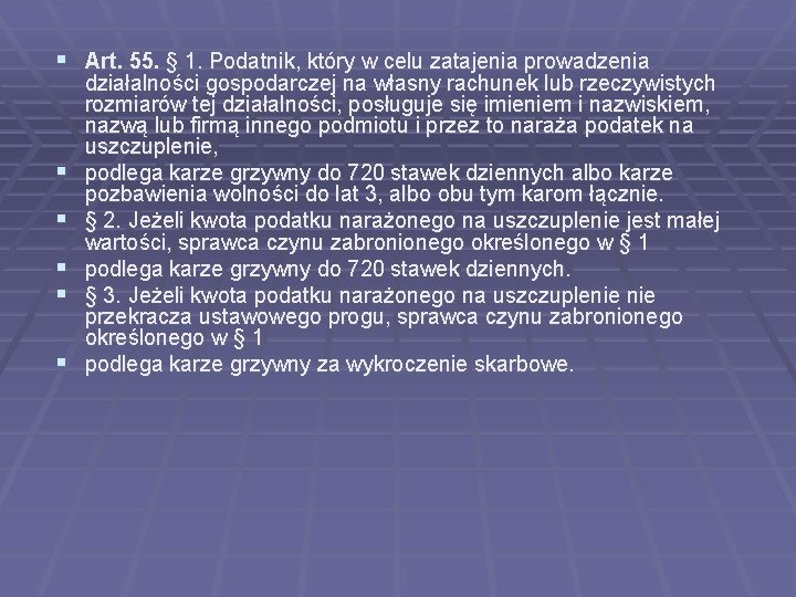 § Art. 55. § 1. Podatnik, który w celu zatajenia prowadzenia § § §