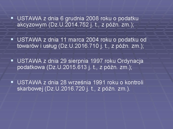 § USTAWA z dnia 6 grudnia 2008 roku o podatku akcyzowym (Dz. U. 2014.