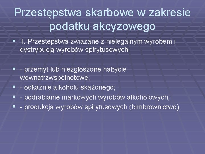 Przestępstwa skarbowe w zakresie podatku akcyzowego § 1. Przestępstwa związane z nielegalnym wyrobem i