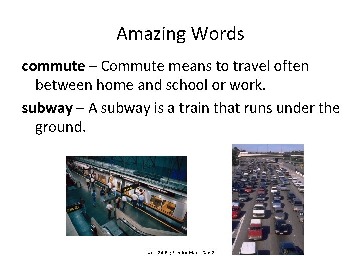 Amazing Words commute – Commute means to travel often between home and school or