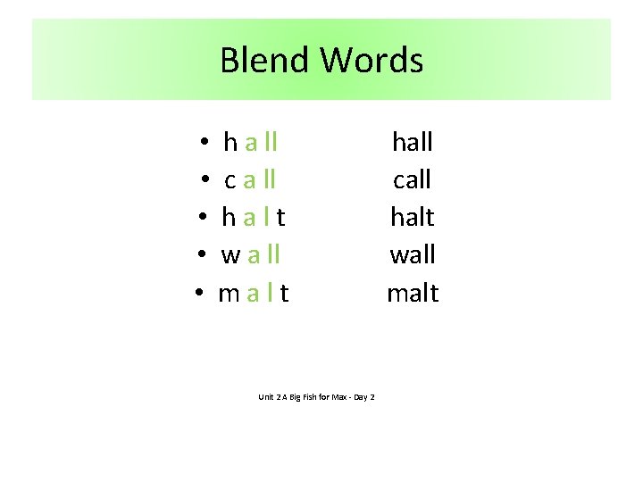 Blend Words • h a ll • c a ll • halt • w