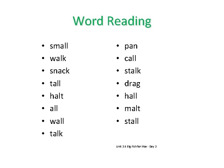 Word Reading • • small walk snack tall halt all wall talk • •