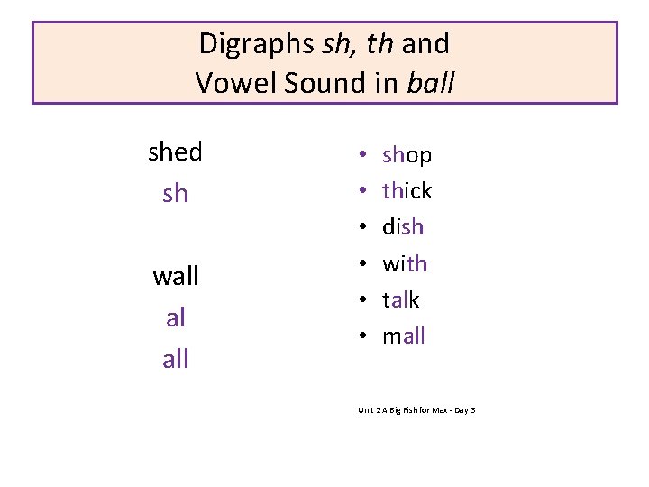 Digraphs sh, th and Vowel Sound in ball shed sh wall al all •