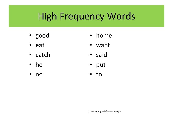 High Frequency Words • • • good eat catch he no • • •