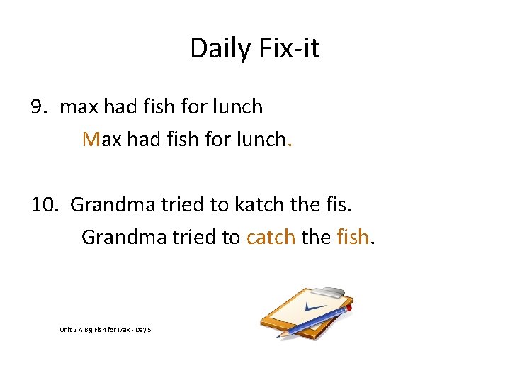 Daily Fix-it 9. max had fish for lunch Max had fish for lunch. 10.