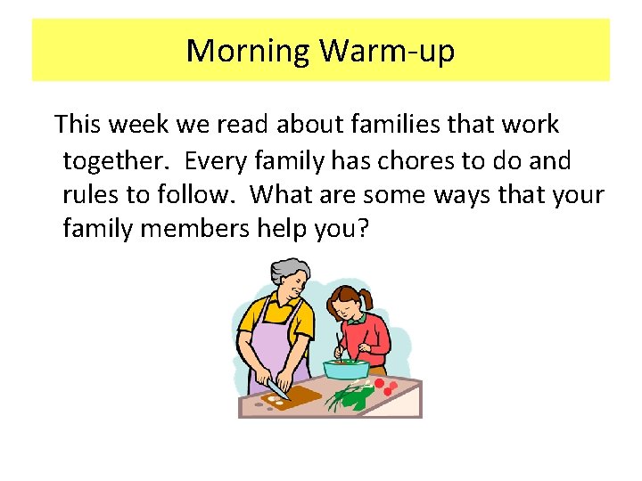 Morning Warm-up This week we read about families that work together. Every family has