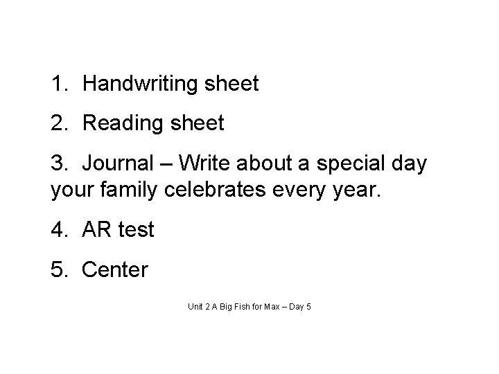 1. Handwriting sheet 2. Reading sheet 3. Journal – Write about a special day