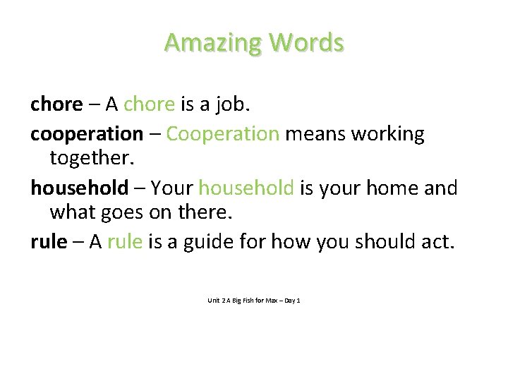 Amazing Words chore – A chore is a job. cooperation – Cooperation means working