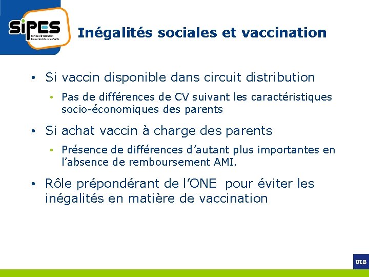 Inégalités sociales et vaccination • Si vaccin disponible dans circuit distribution • Pas de