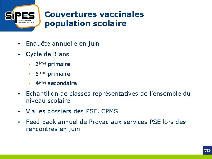 Couvertures vaccinales population scolaire • Enquête annuelle en juin • Cycle de 3 ans