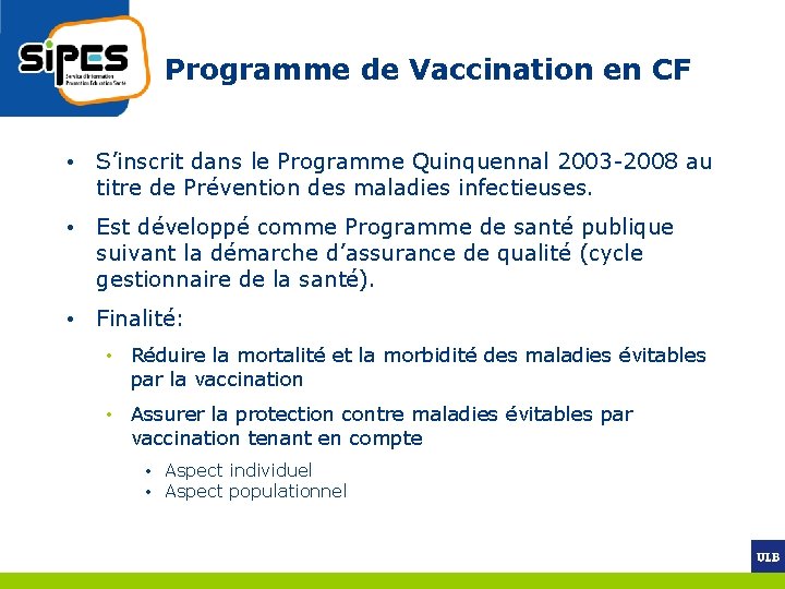 Programme de Vaccination en CF • S’inscrit dans le Programme Quinquennal 2003 -2008 au
